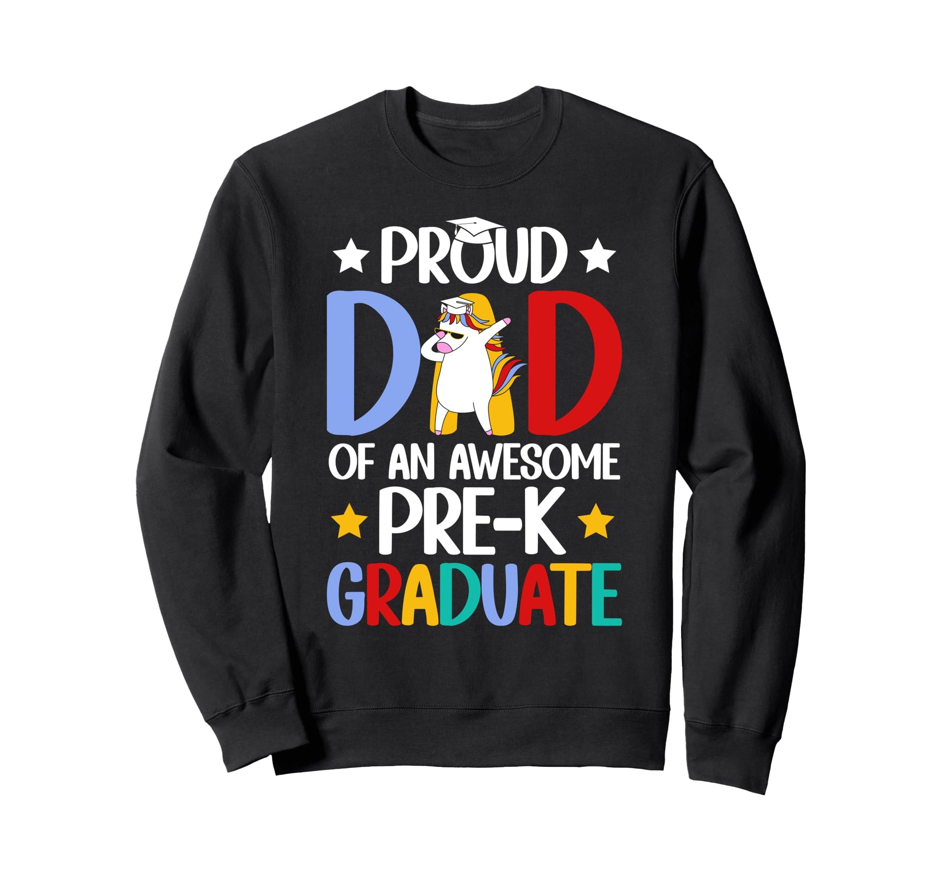 Proud Dad Pre K Graduate Dad Pre K Sweatshirt - Novelty Apparel Men Women - T-Shirt, Sweatshirt, Hoodie