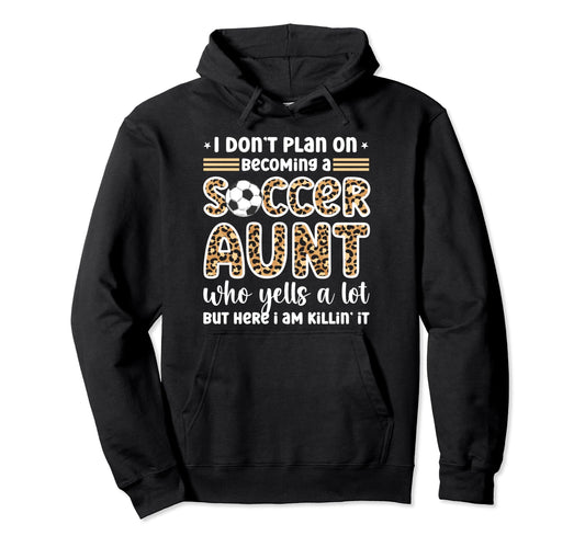 Becoming Soccer Aunt Soccer Player Aunt Hoodie - Unique Graphic Unisex - T-Shirt, Sweatshirt, Hoodie