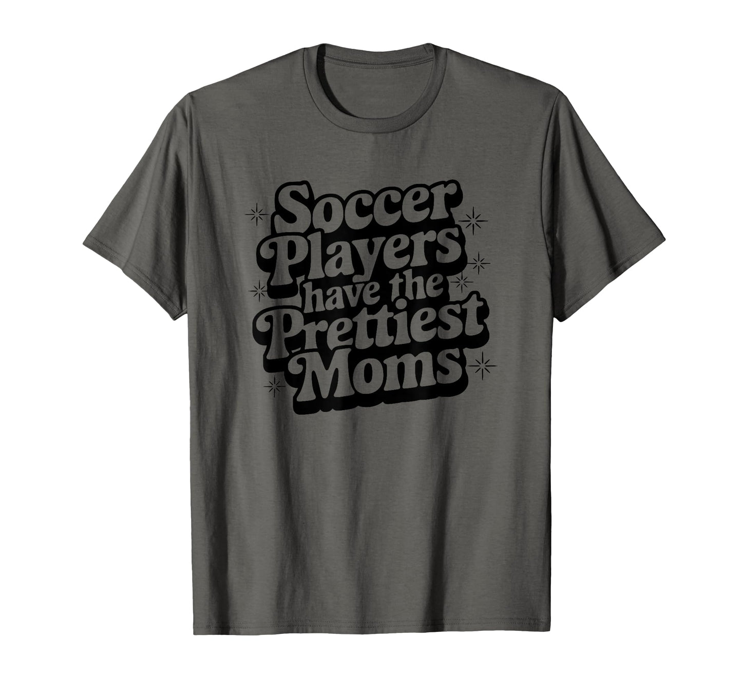 Soccer Players Have Prettiest T-Shirt - Casual Everyday Wear for Adults - T-Shirt, Sweatshirt, Hoodie