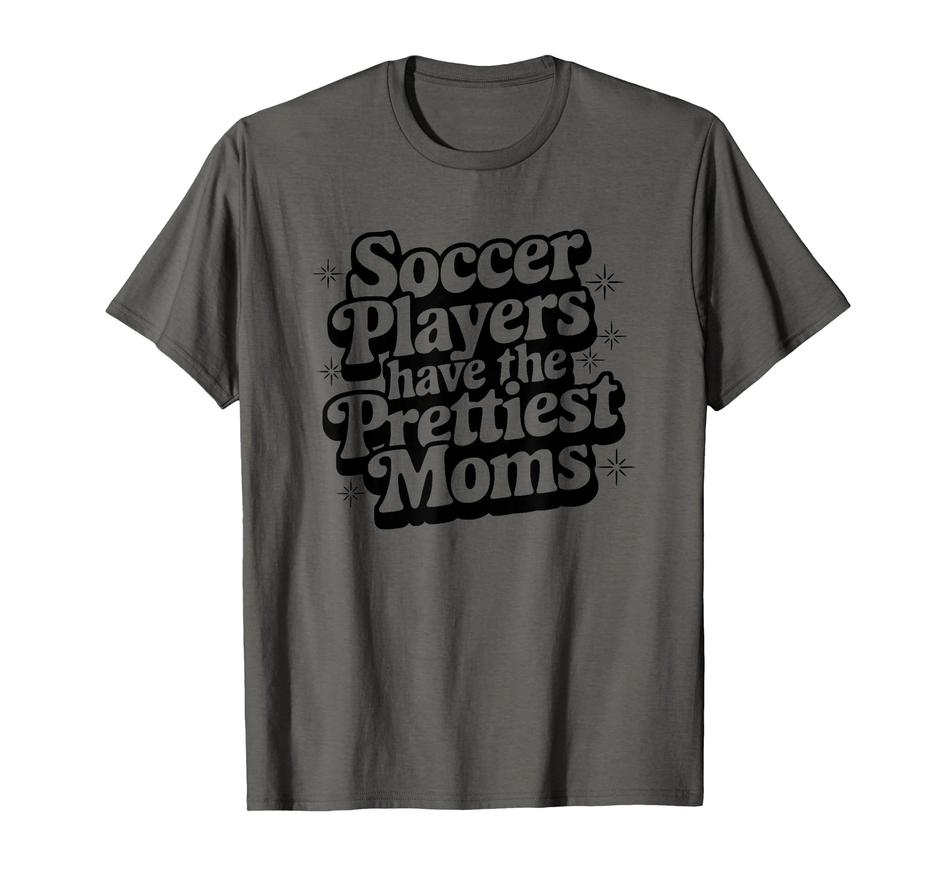Soccer Players Have Prettiest T-Shirt - Casual Everyday Wear for Adults - T-Shirt, Sweatshirt, Hoodie