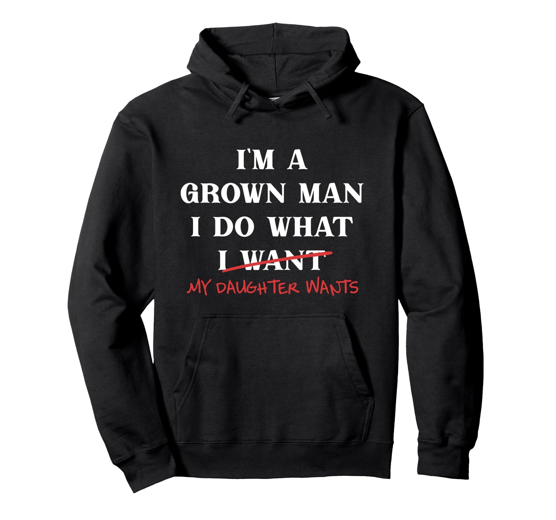 Im Grown I Do What My Daughter Hoodie - Casual Everyday Wear for Adults - T-Shirt, Sweatshirt, Hoodie