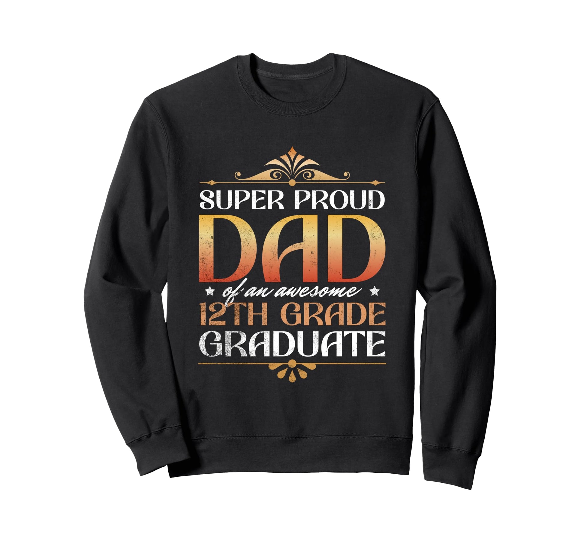 Super Proud Dad Awesome 12Th Sweatshirt - Fun Novelty Design Men Women - T-Shirt, Sweatshirt, Hoodie