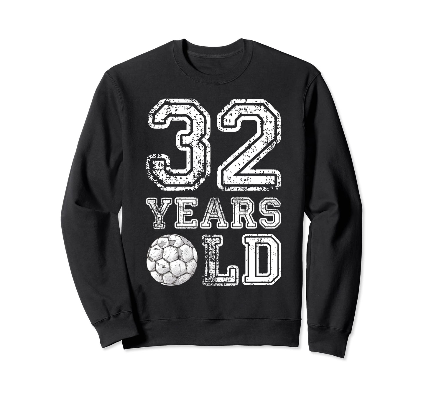 32 Years Old Soccer Sports Sweatshirt - Aesthetic Graphic Men Women - T-Shirt, Sweatshirt, Hoodie