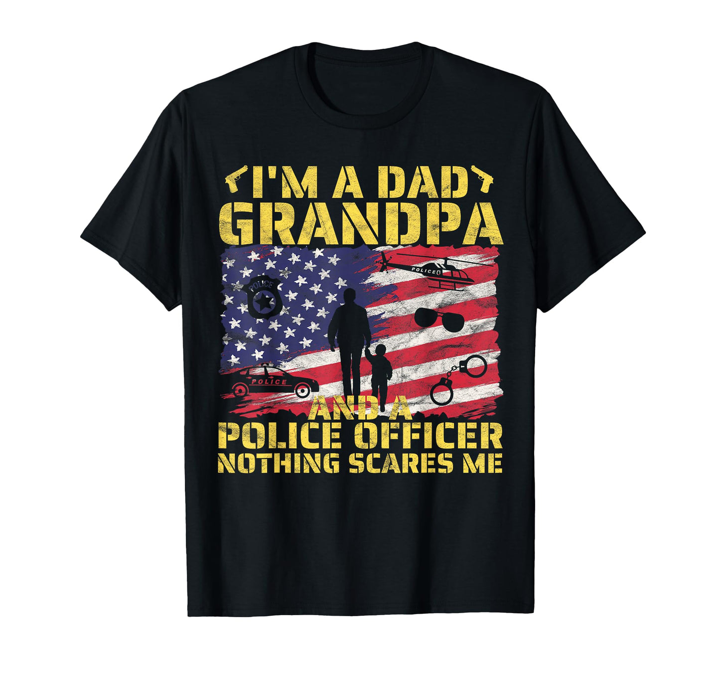 Im Dad Grandpa And Police Officer Fathers T-Shirt - Graphic Print Unisex - T-Shirt, Sweatshirt, Hoodie