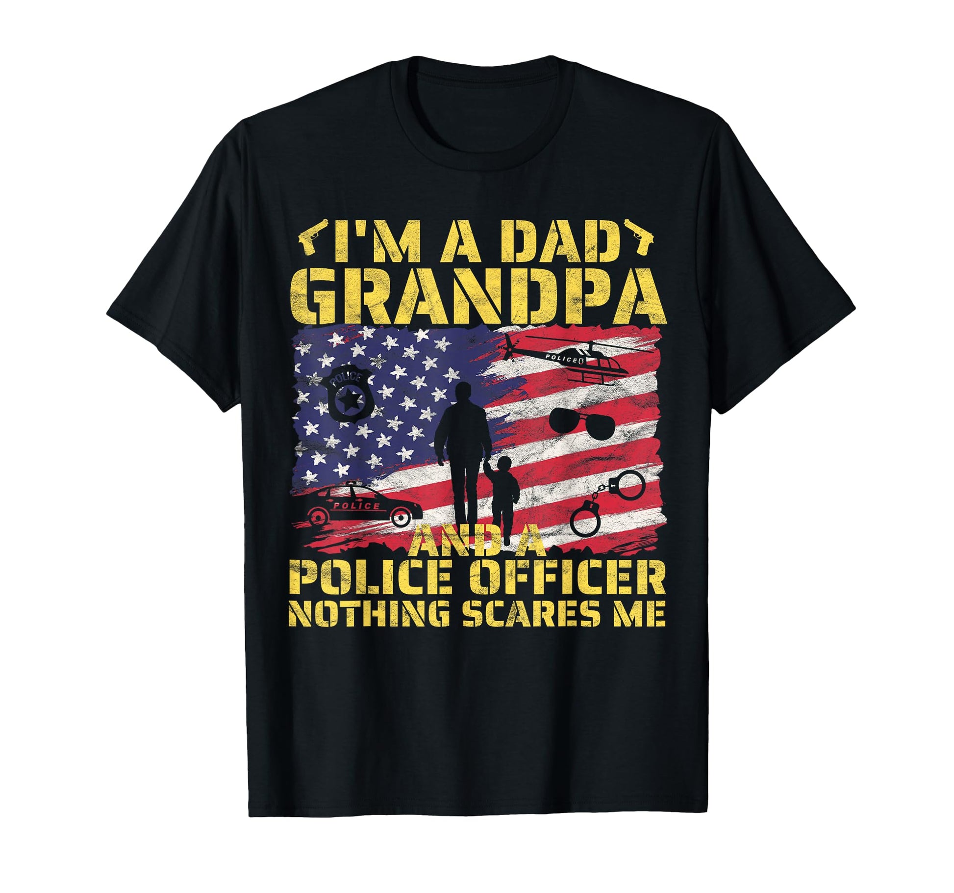 Im Dad Grandpa And Police Officer Fathers T-Shirt - Graphic Print Unisex - T-Shirt, Sweatshirt, Hoodie