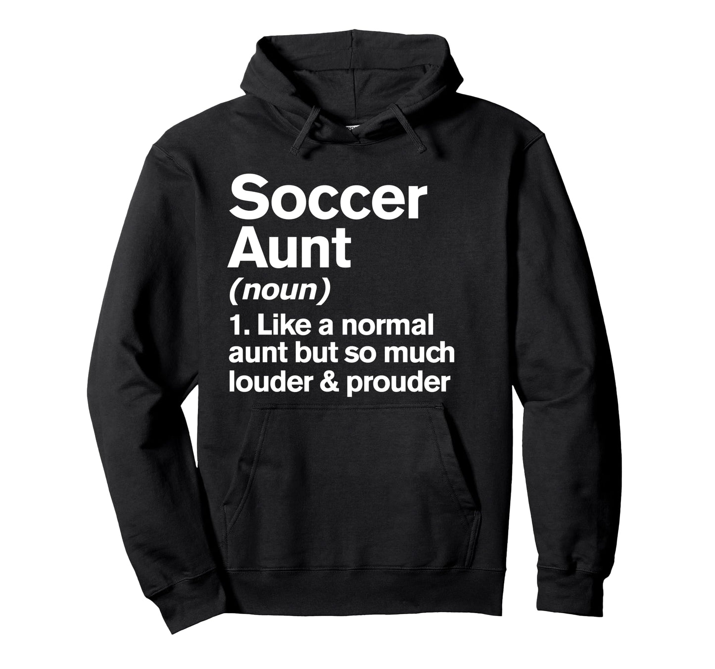 Soccer Aunt Louder And Prouder Funny Hoodie - Graphic Print Unisex - T-Shirt, Sweatshirt, Hoodie