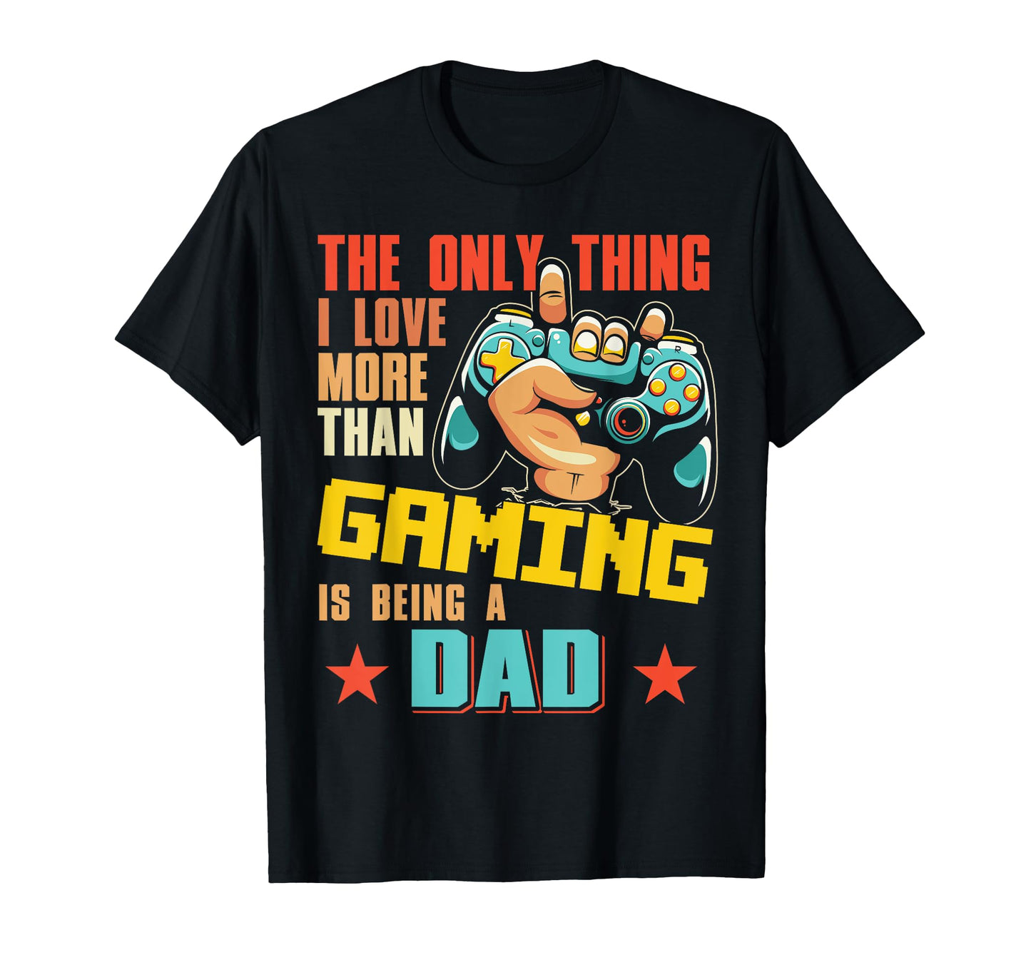 Only Thing I Love More Than Gaming T-Shirt - Fun Novelty Design for Adults - T-Shirt, Sweatshirt, Hoodie