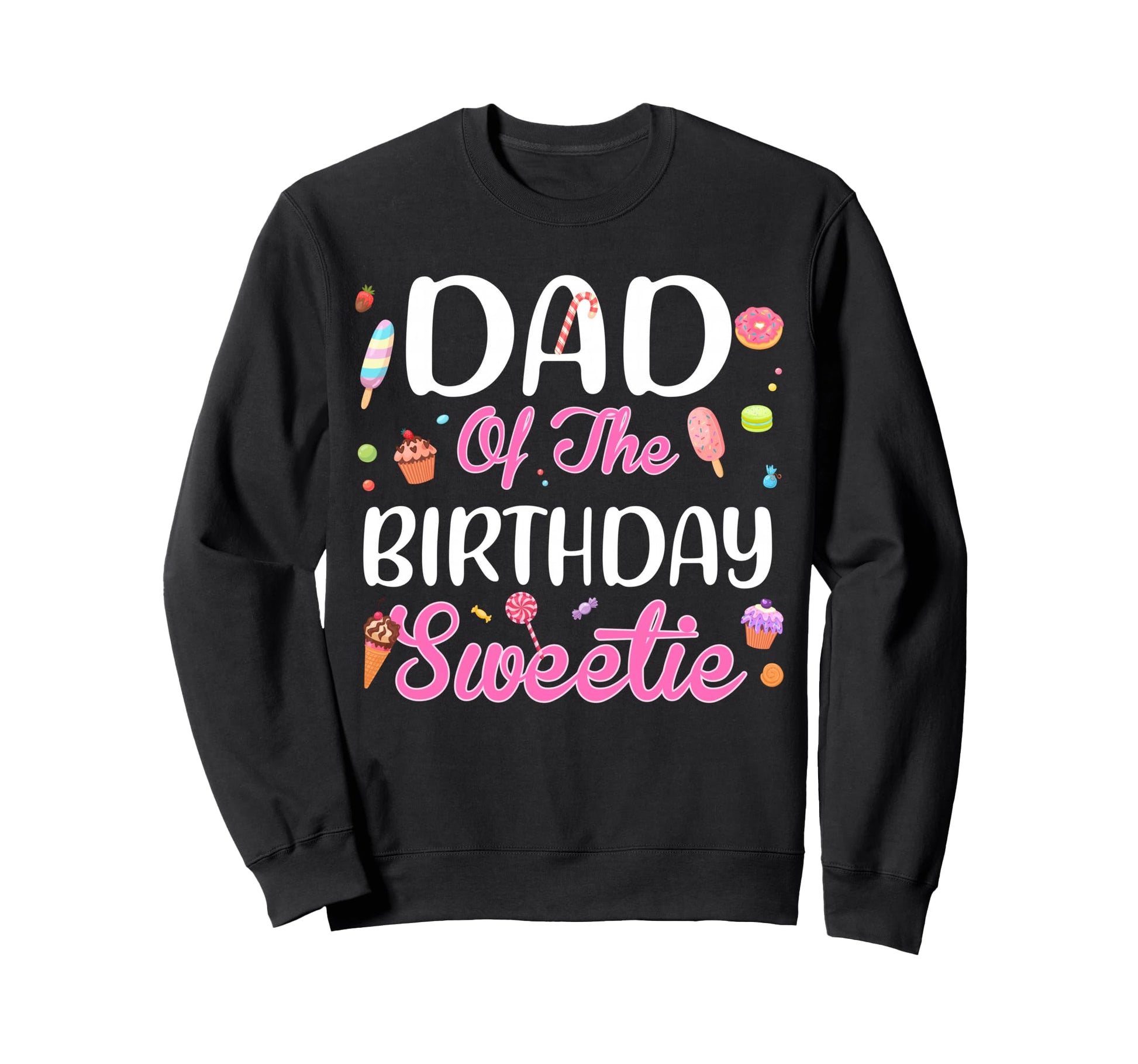 Dad Birthday Sweetie Ice Cream Sweatshirt - Streetwear Style Men Women - T-Shirt, Sweatshirt, Hoodie