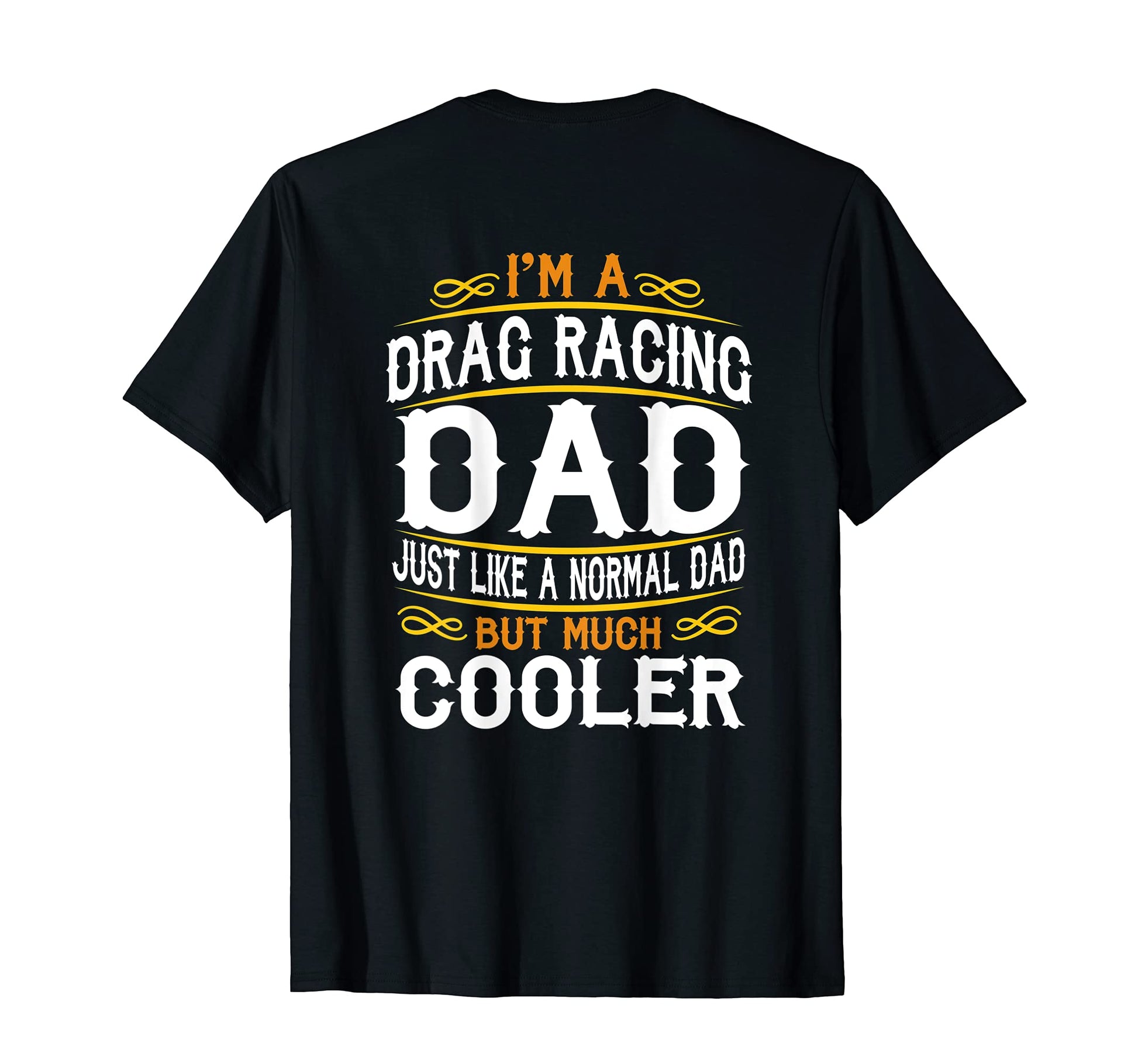 Drag Racing Dad Im Dad T Shirts F514 T-Shirt - Unique Graphic for Adults - T-Shirt, Sweatshirt, Hoodie