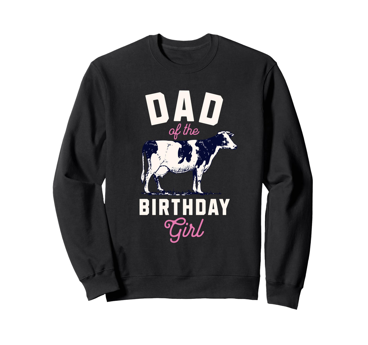 Dad Birthday Funny Farm Cow Daddy Sweatshirt - Aesthetic Graphic Unisex - T-Shirt, Sweatshirt, Hoodie