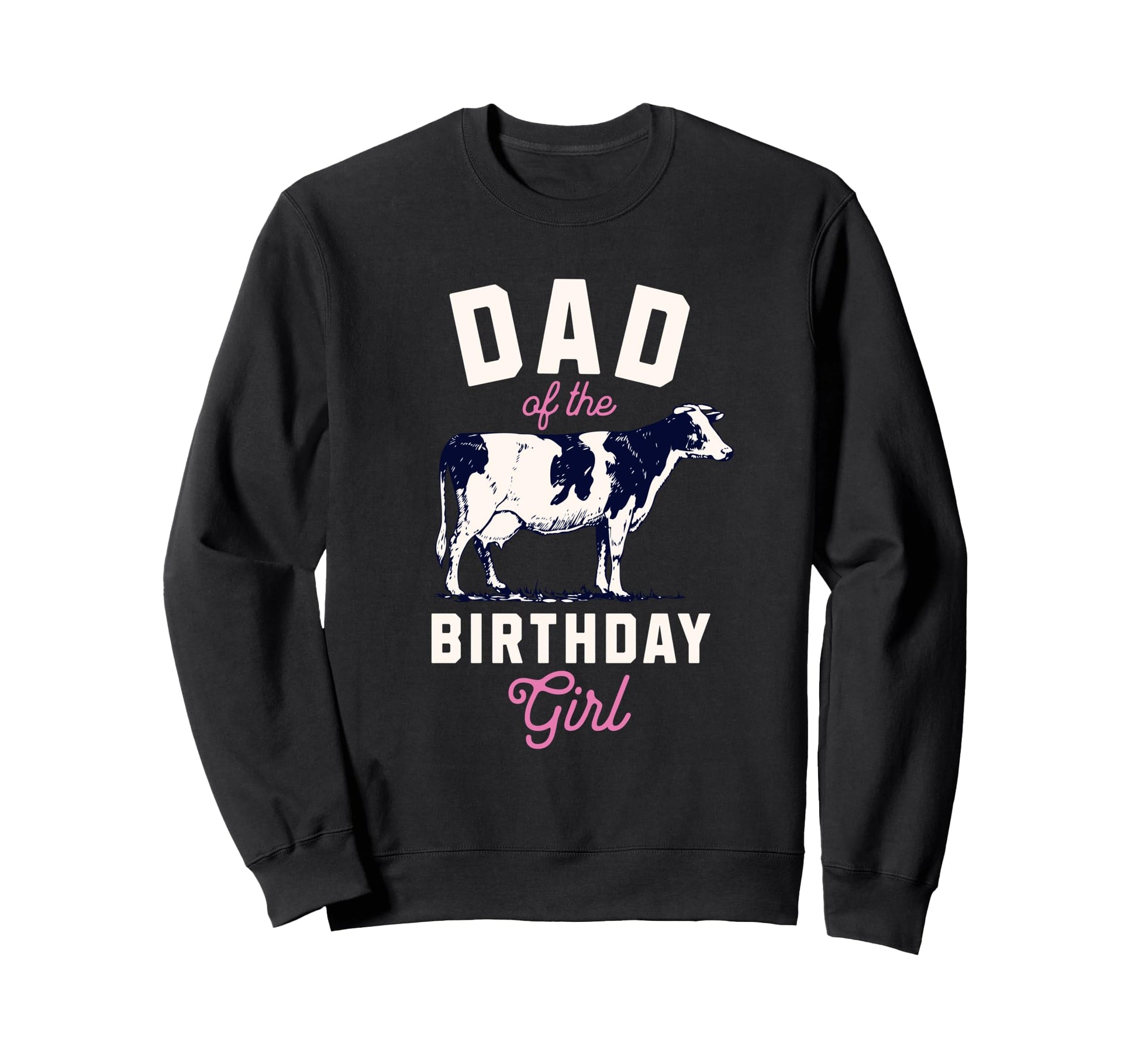 Dad Birthday Funny Farm Cow Daddy Sweatshirt - Aesthetic Graphic Unisex - T-Shirt, Sweatshirt, Hoodie