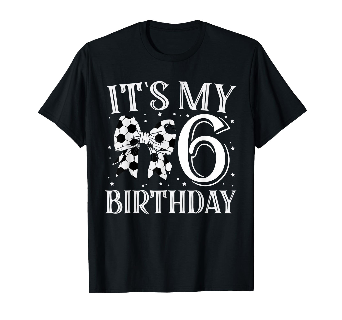 Its My Six 6Th Birthday Soccer Bday T-Shirt - Custom Art Print Men Women - T-Shirt, Sweatshirt, Hoodie