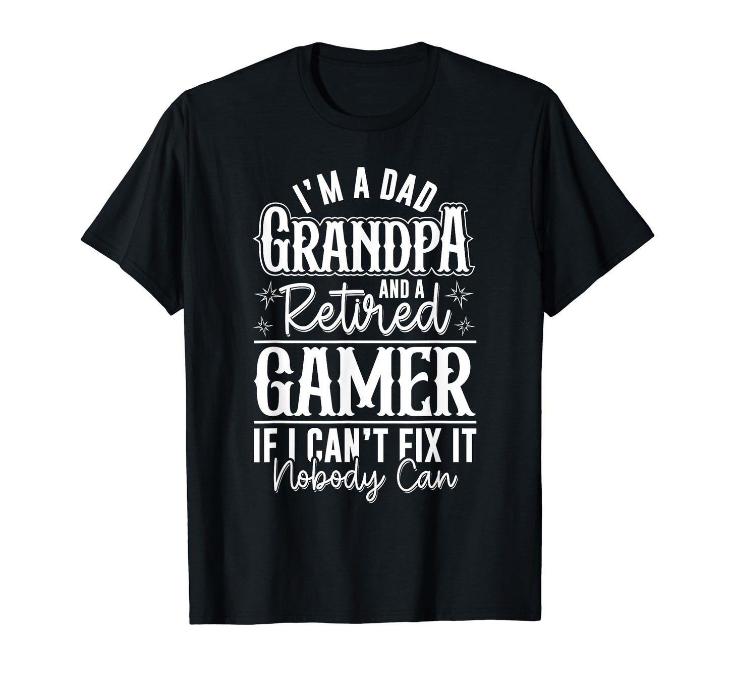 Dad Grandpa And Retired Gamer Funny T-Shirt - Fun Novelty Design Unisex - T-Shirt, Sweatshirt, Hoodie
