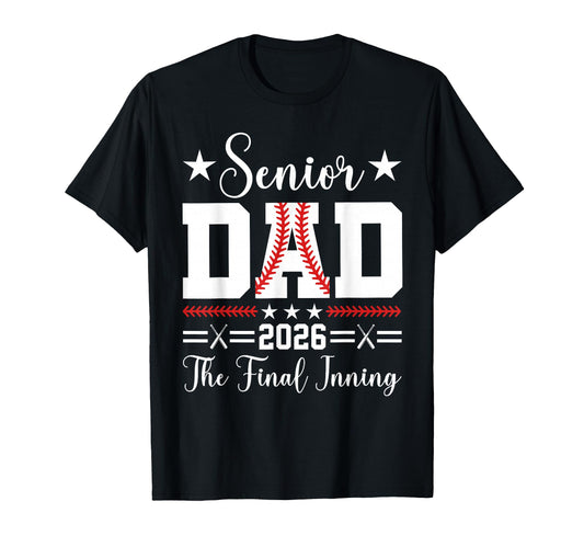 Baseball Senior Dad 2026 Final T-Shirt - Fun Novelty Design Men Women - T-Shirt, Sweatshirt, Hoodie