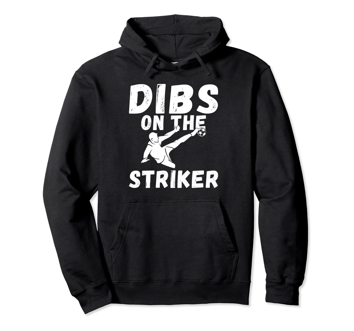 Soccer Dibs Striker Hoodie - Unique Graphic Men Women - T-Shirt, Sweatshirt, Hoodie