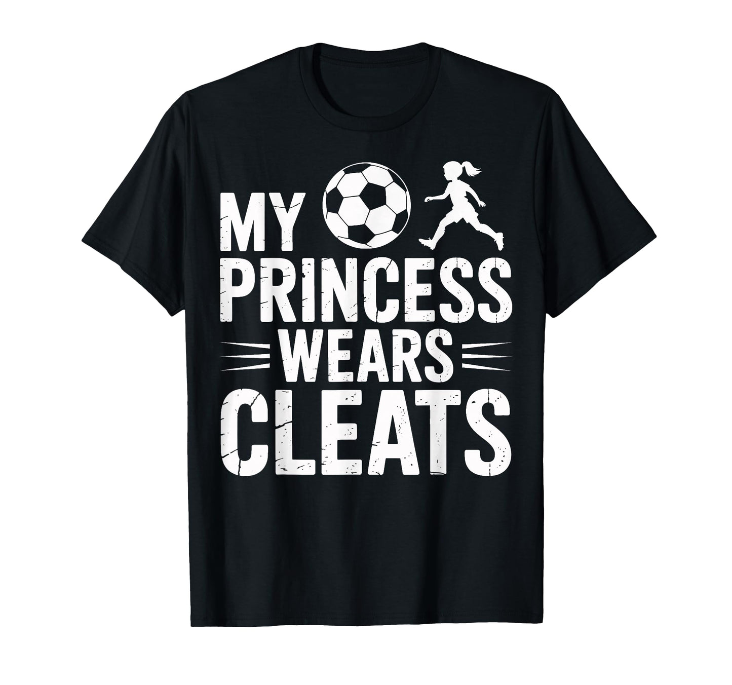Soccer Dad My Princess Wears Cleats T-Shirt - Graphic Print Men Women - T-Shirt, Sweatshirt, Hoodie