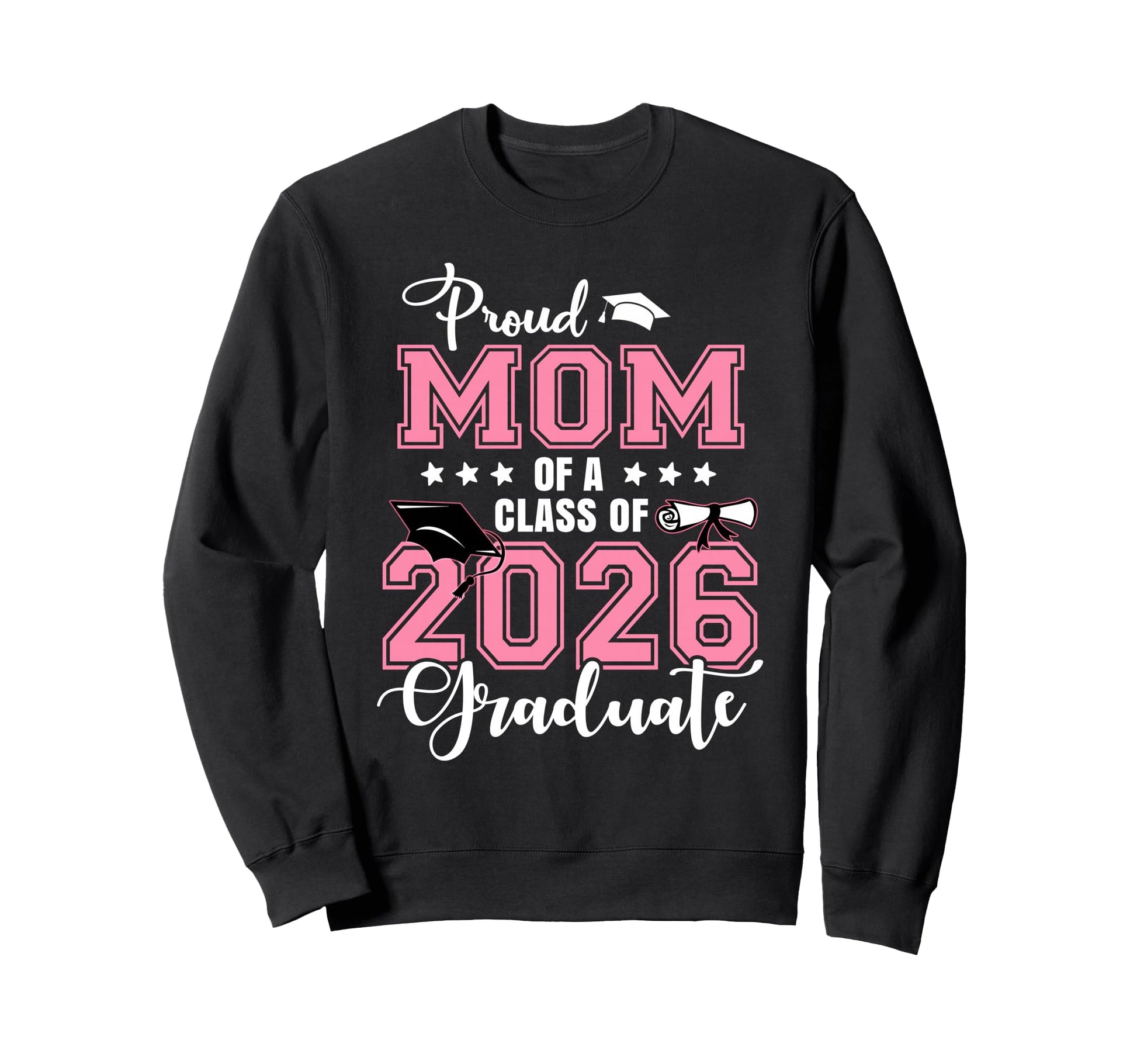 Proud Mom 2026 Graduate Graduation Sweatshirt - Fun Novelty Design Unisex - T-Shirt, Sweatshirt, Hoodie