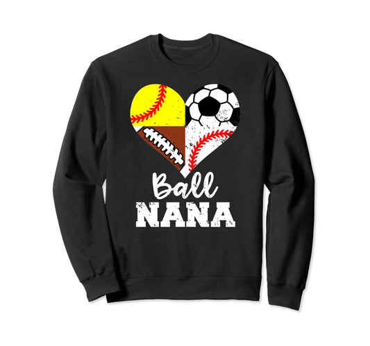 Ball Nana Funny Soccer Football Sweatshirt - Aesthetic Graphic Unisex - T-Shirt, Sweatshirt, Hoodie