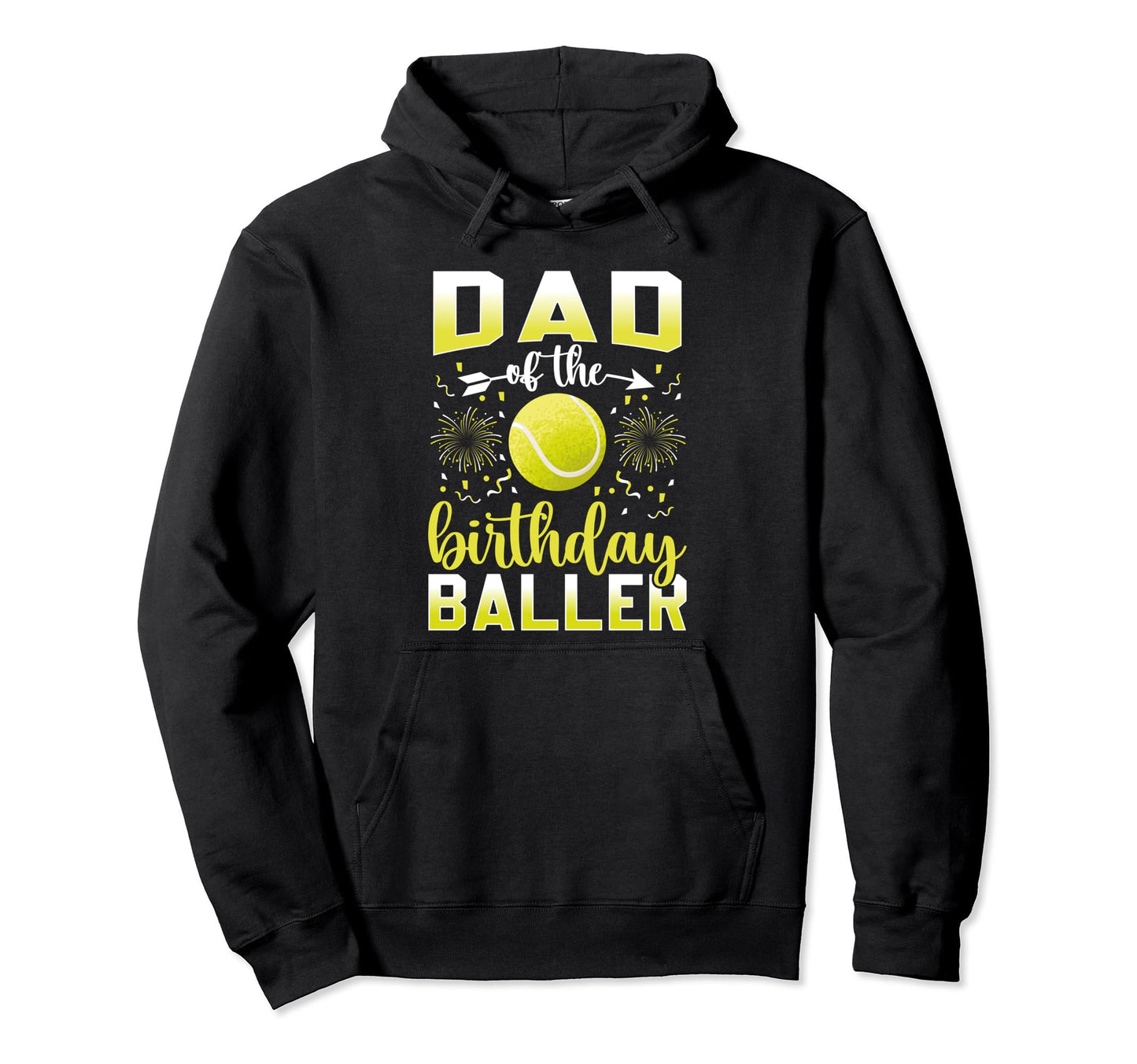 Dad Tennis Birthday Baller Tennis Hoodie - Casual Everyday Wear Men Women - T-Shirt, Sweatshirt, Hoodie