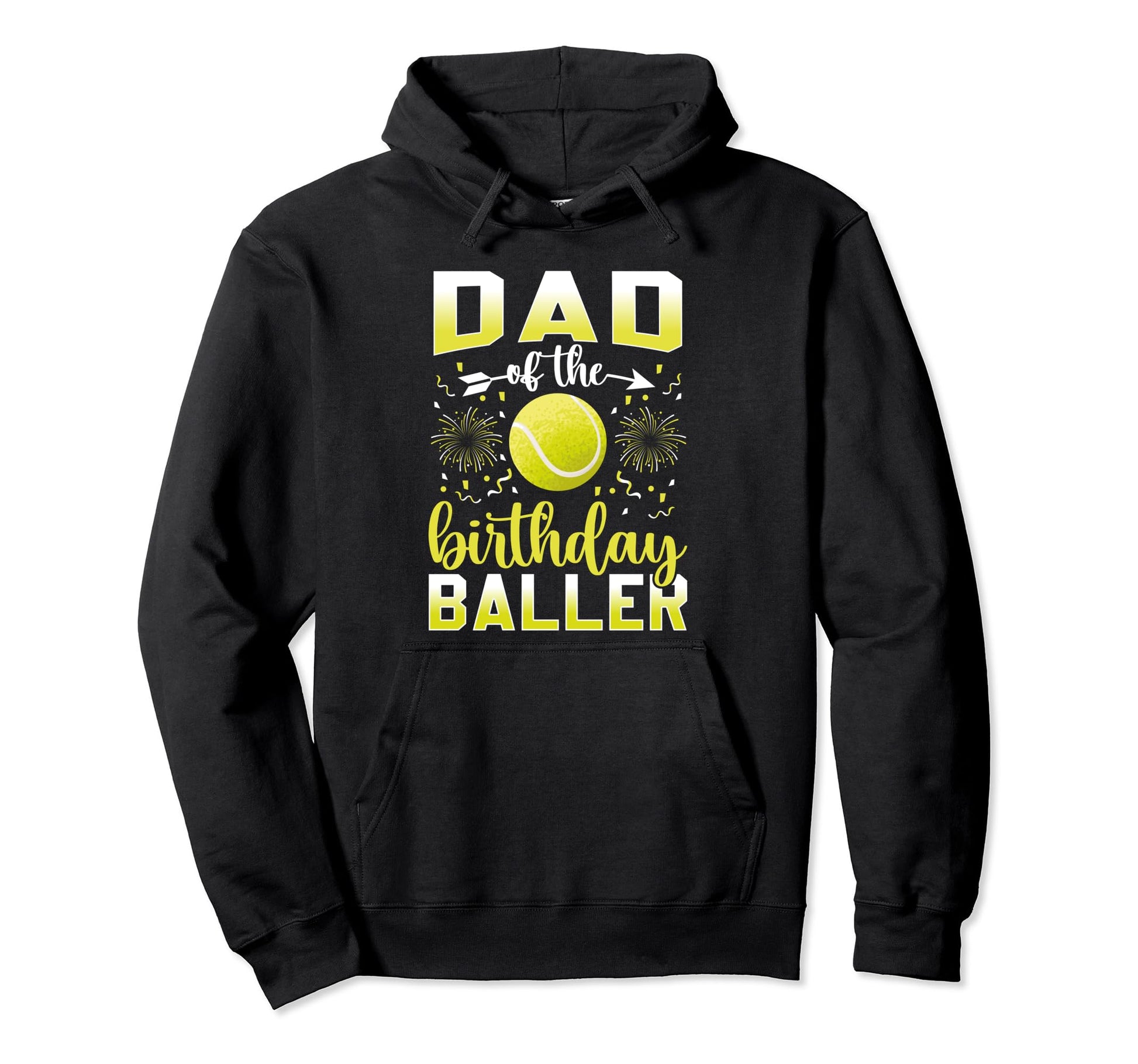 Dad Tennis Birthday Baller Tennis Hoodie - Casual Everyday Wear Men Women - T-Shirt, Sweatshirt, Hoodie