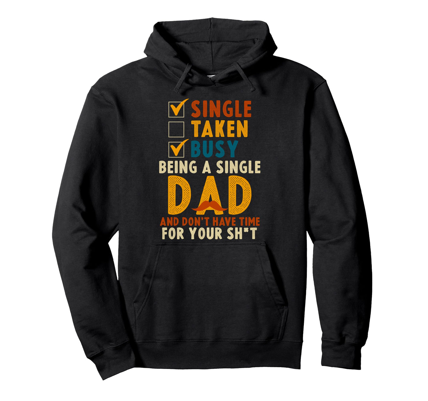 Single Taken Busy Being Single Dad Hoodie - Fun Novelty Design Unisex - T-Shirt, Sweatshirt, Hoodie