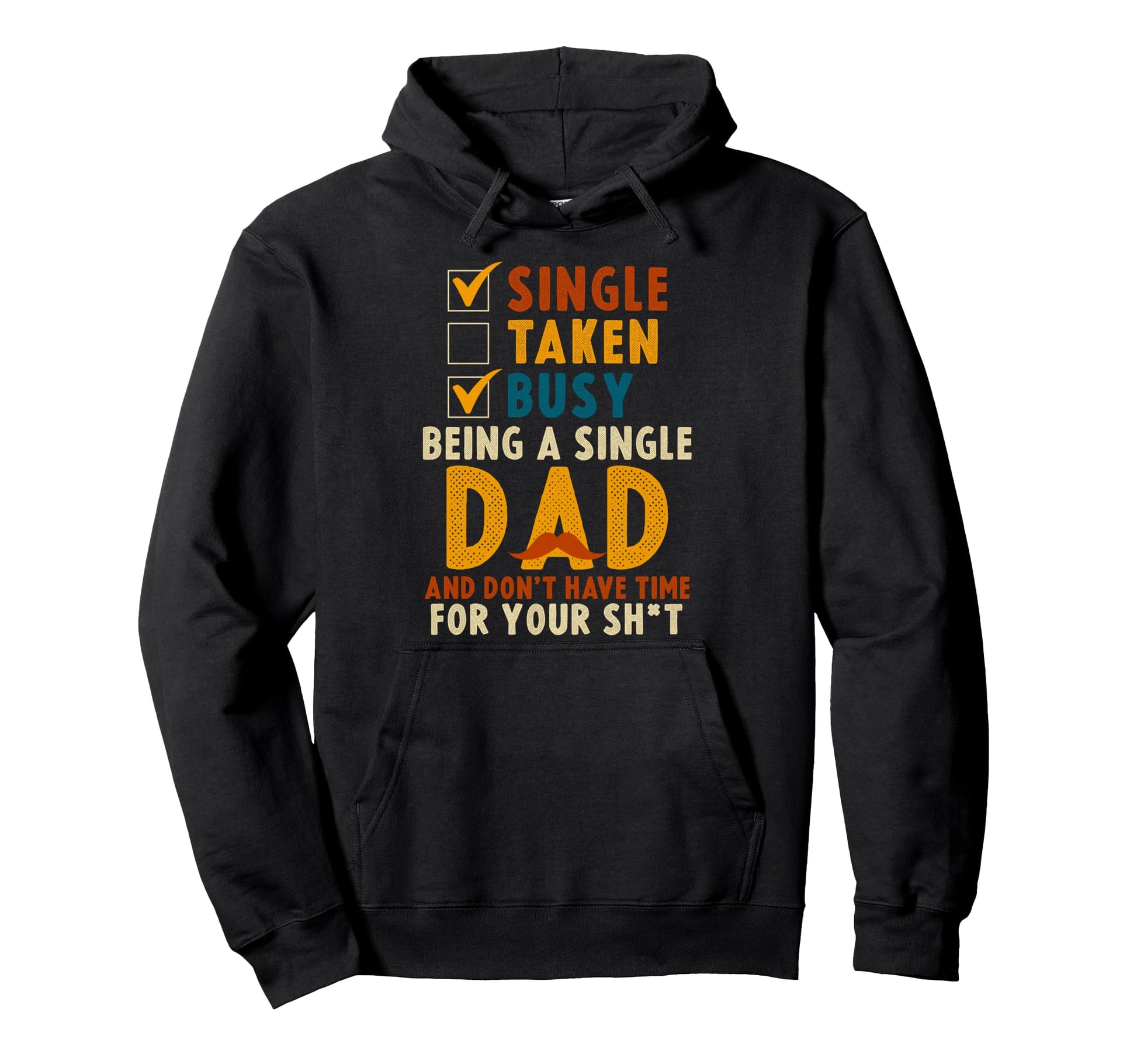 Single Taken Busy Being Single Dad Hoodie - Fun Novelty Design Unisex - T-Shirt, Sweatshirt, Hoodie