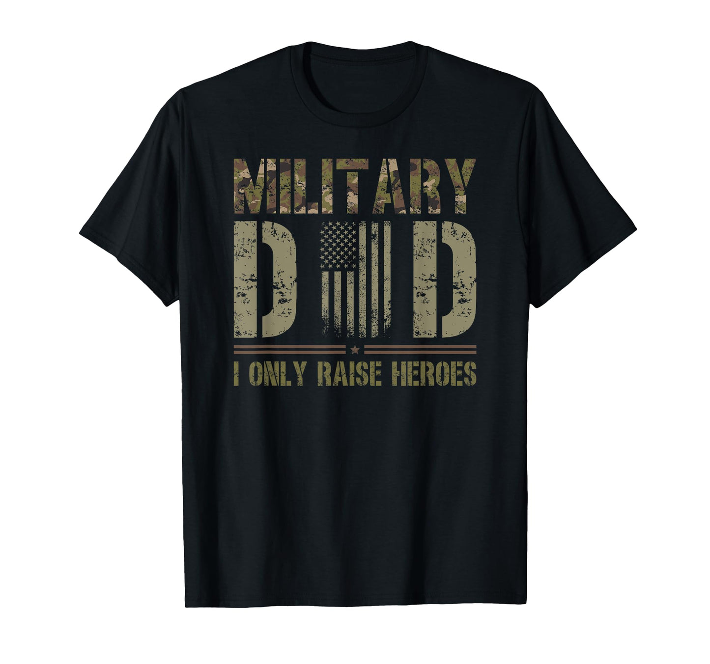 Proud Military Dad I Only Raise Heroes T-Shirt - Graphic Print Unisex - T-Shirt, Sweatshirt, Hoodie