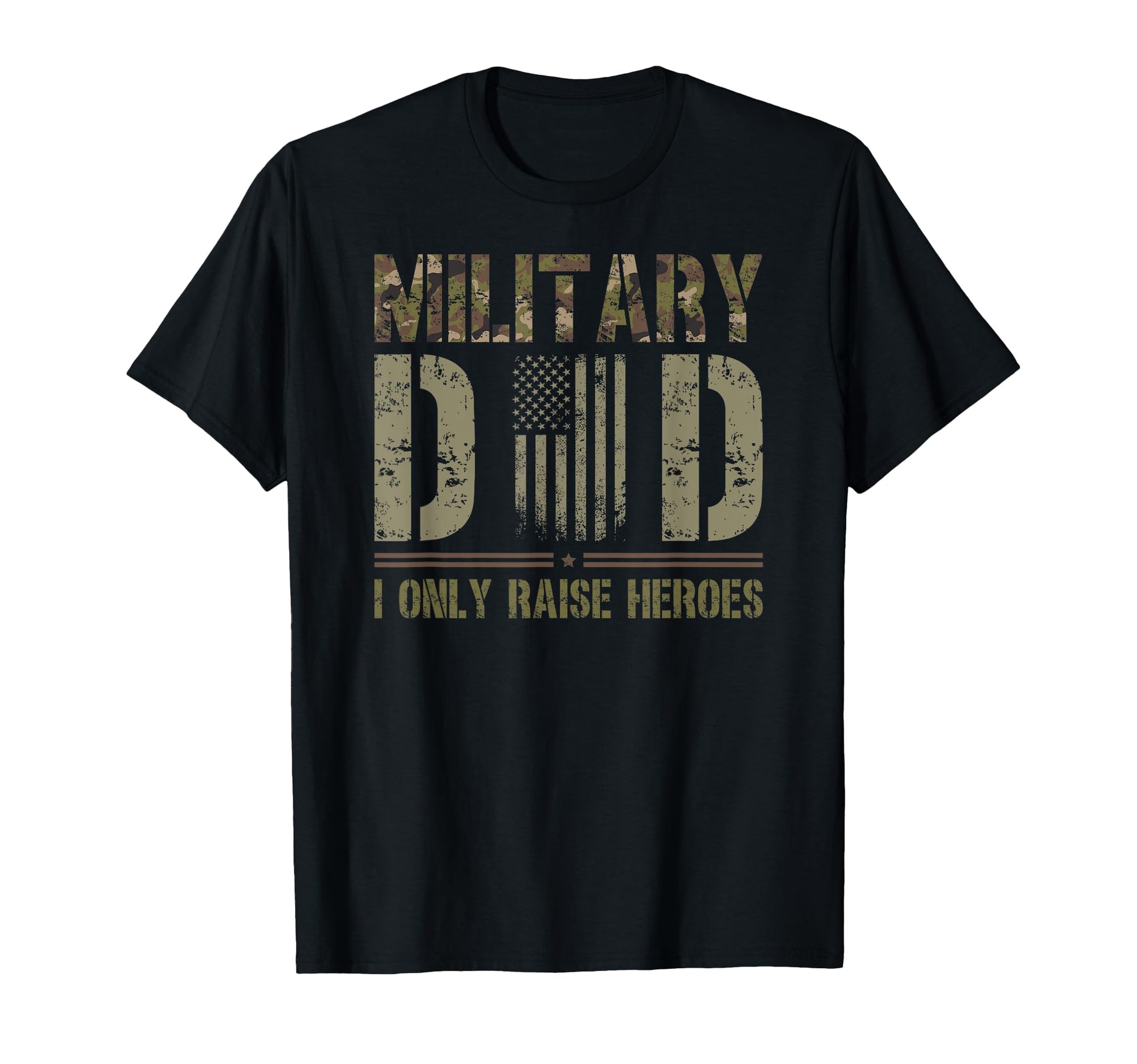 Proud Military Dad I Only Raise Heroes T-Shirt - Graphic Print Unisex - T-Shirt, Sweatshirt, Hoodie