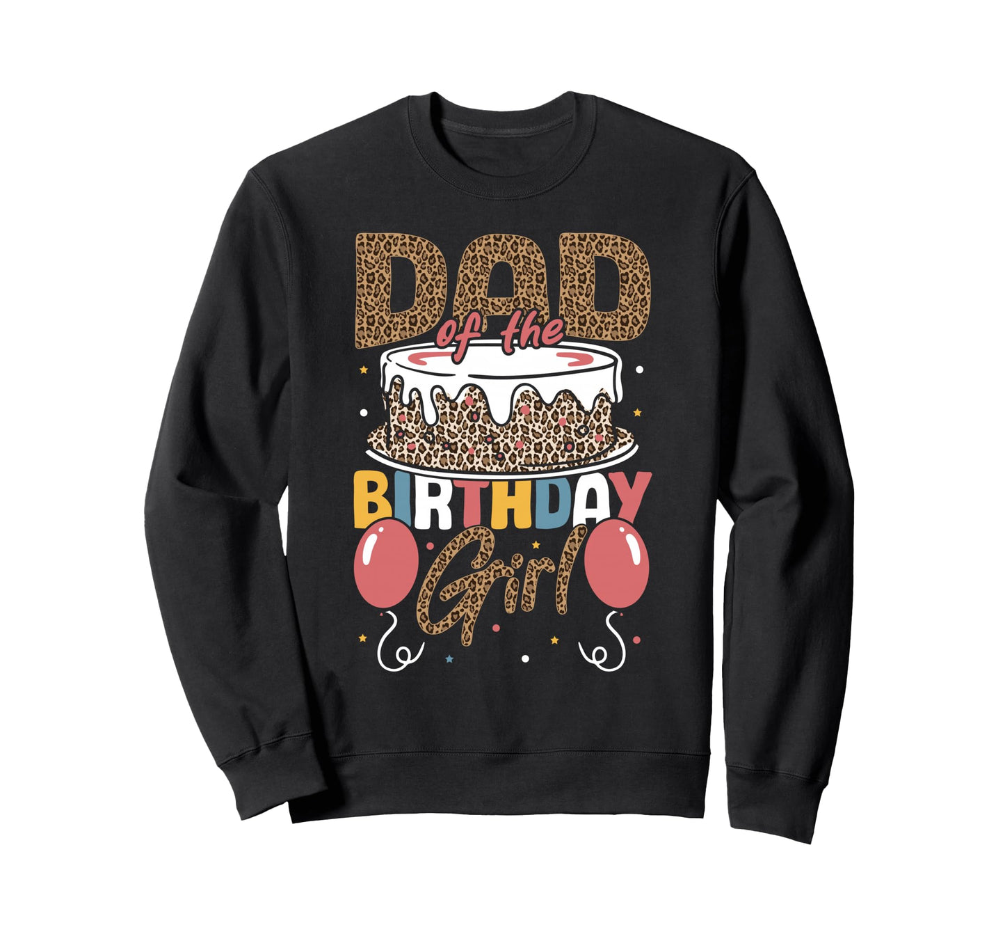 Dad Birthday Cheetah Birthday Sweatshirt - Fun Novelty Design Unisex - T-Shirt, Sweatshirt, Hoodie