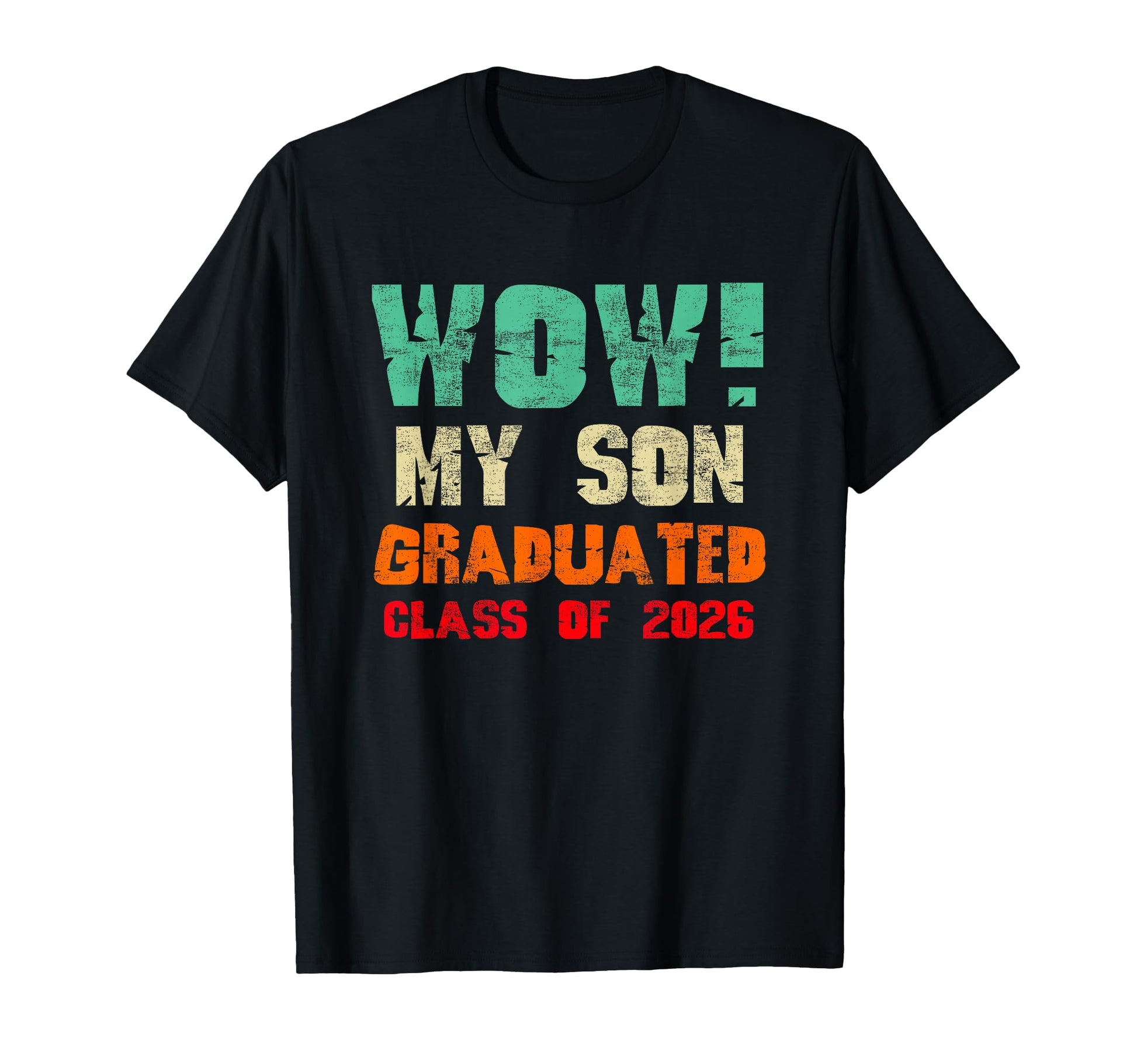 Wow My Son Graduated Class 2026 Funny T-Shirt - Novelty Apparel for Adults - T-Shirt, Sweatshirt, Hoodie
