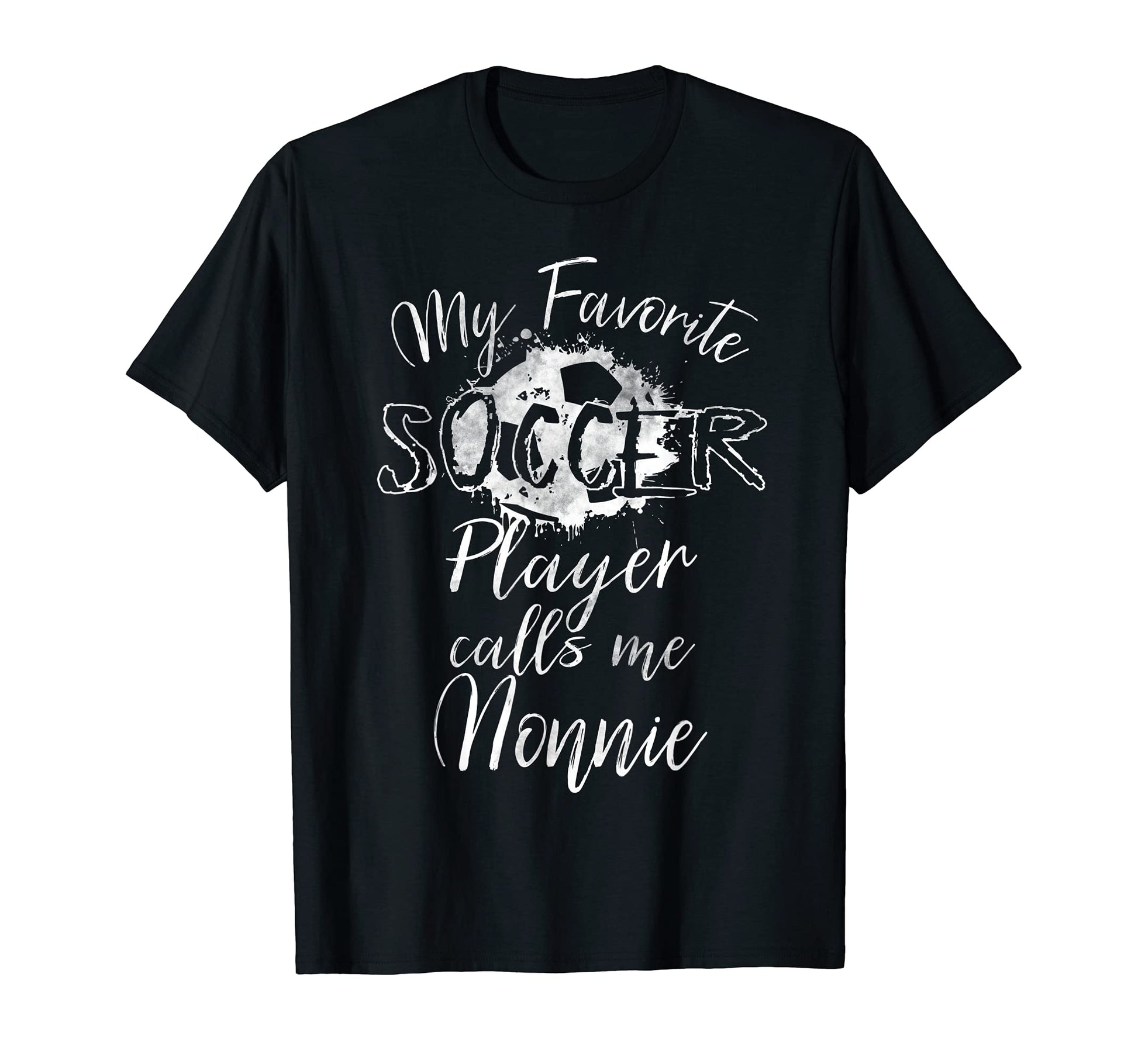 My Favorite Soccer Player Calls Me Nonnie T-Shirt - Unique Graphic Unisex - T-Shirt, Sweatshirt, Hoodie