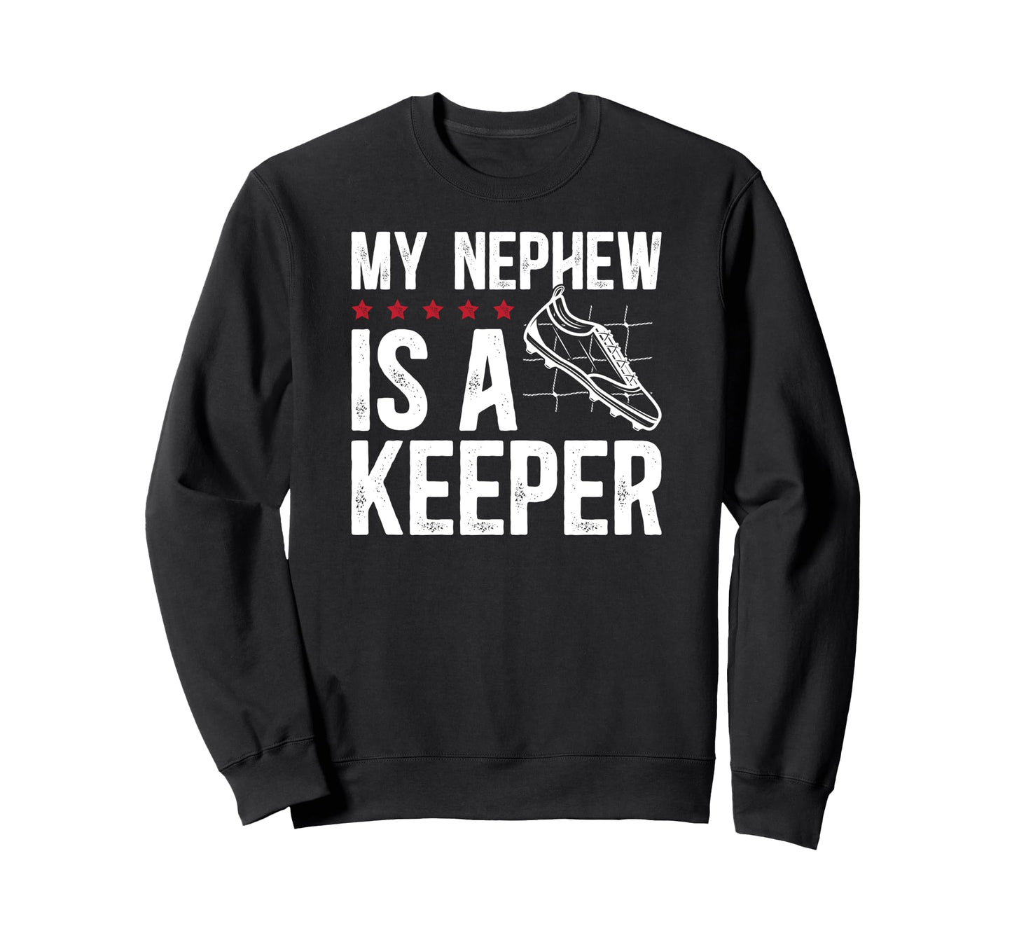 My Nephew Is Soccer Keeper Uncle Sweatshirt - Aesthetic Graphic Unisex - T-Shirt, Sweatshirt, Hoodie