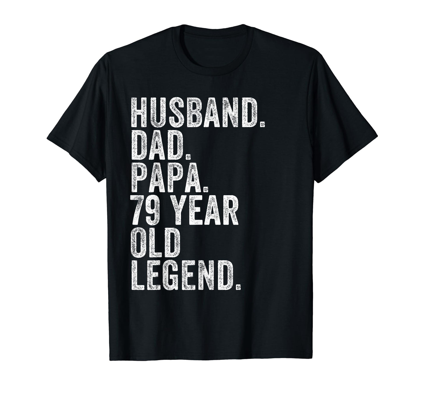 Husband Dad Papa 79 Year Old Legend T-Shirt - Novelty Apparel for Adults - T-Shirt, Sweatshirt, Hoodie