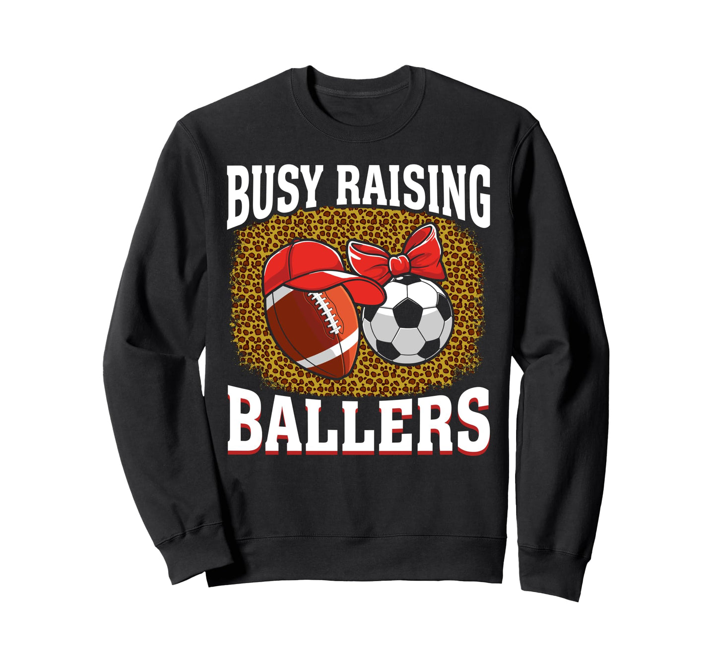Busy Raising Ballers Football Soccer Sweatshirt - Trendy Graphic Unisex - T-Shirt, Sweatshirt, Hoodie