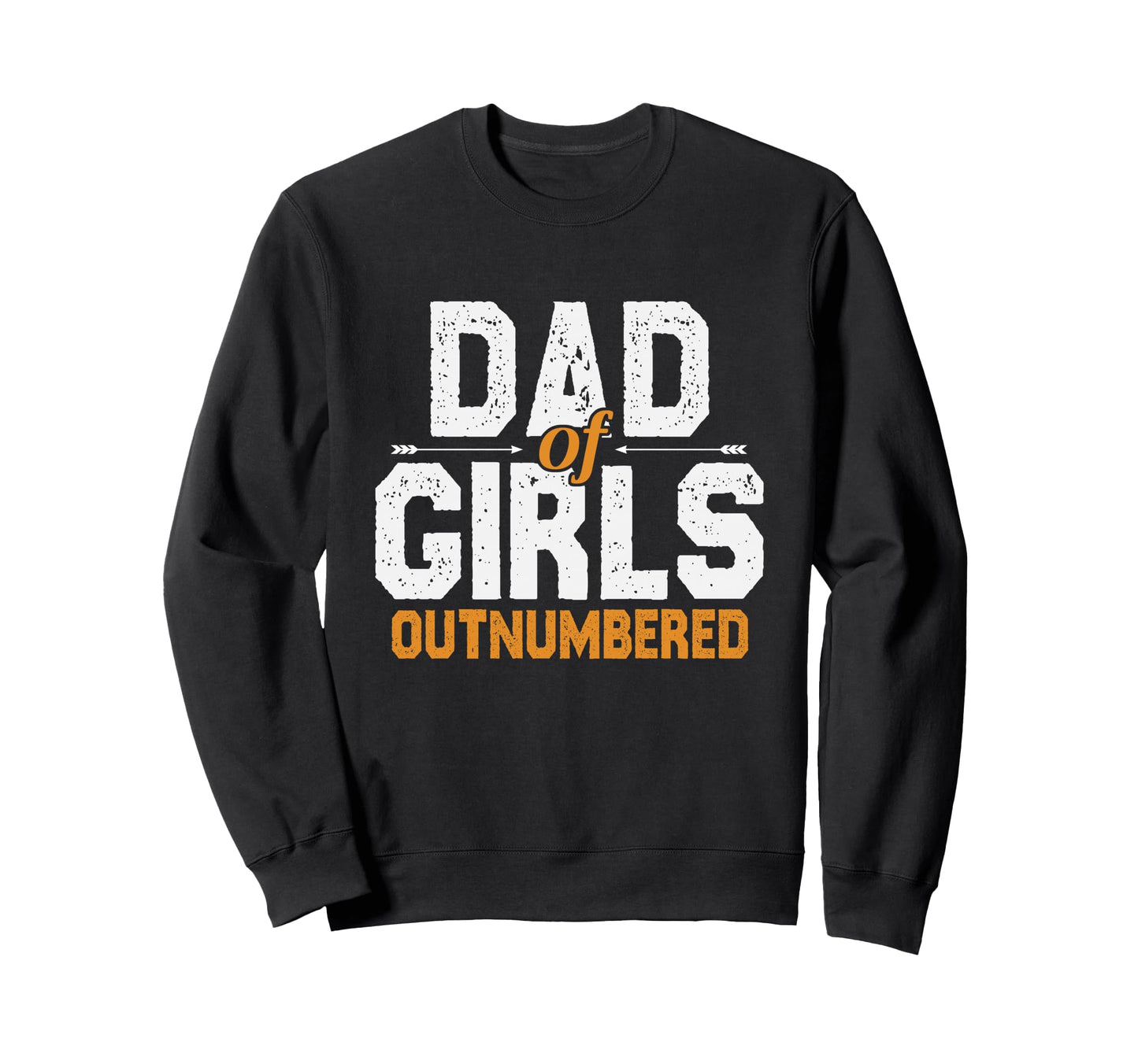 Dad Outnumbered Gifts Fathers Day Sweatshirt - Novelty Apparel Men Women - T-Shirt, Sweatshirt, Hoodie
