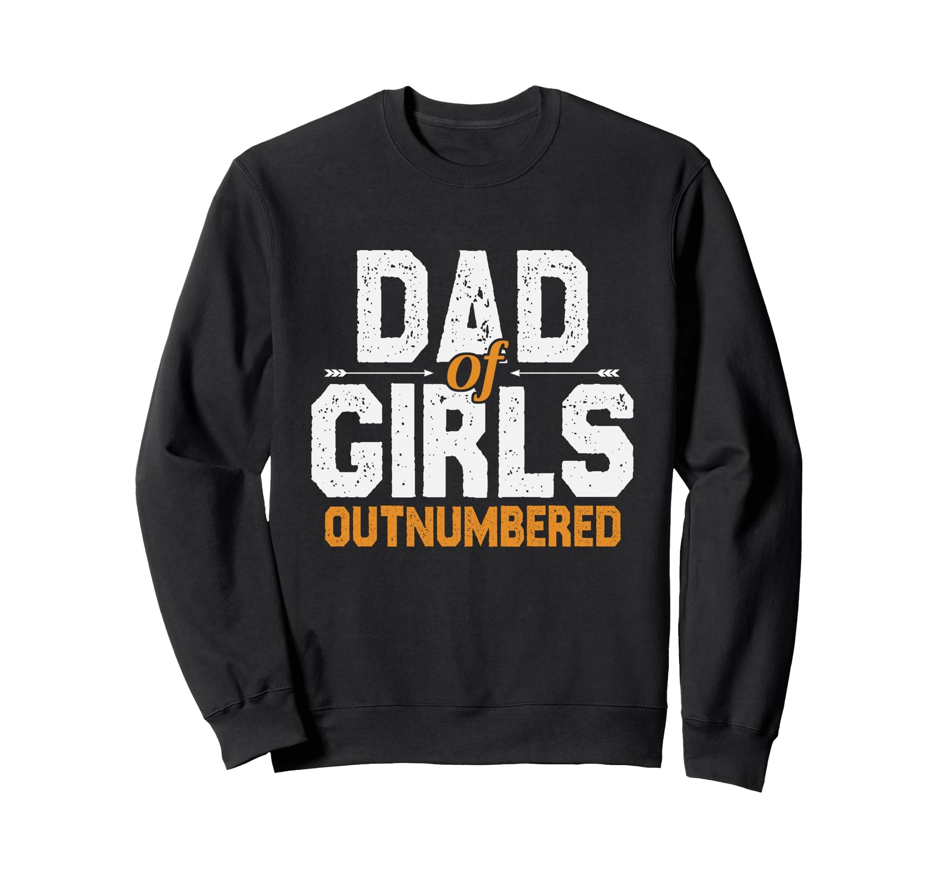 Dad Outnumbered Gifts Fathers Day Sweatshirt - Novelty Apparel Men Women - T-Shirt, Sweatshirt, Hoodie