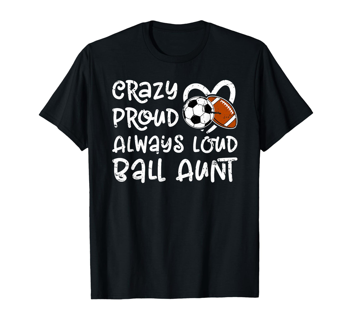 Crazy Proud Always Loud Ball Aunt T-Shirt - Novelty Apparel Men Women - T-Shirt, Sweatshirt, Hoodie