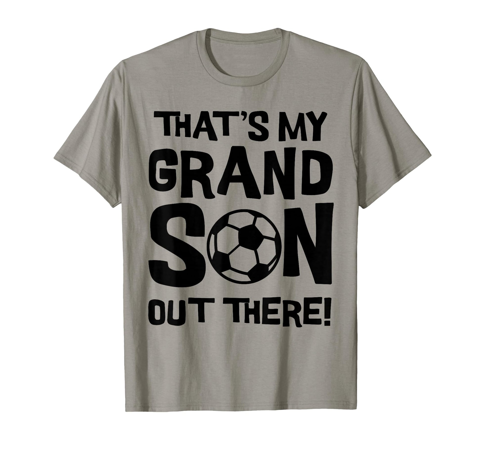 Thats My Grandson Out There Soccer T-Shirt - Streetwear Style Unisex - T-Shirt, Sweatshirt, Hoodie