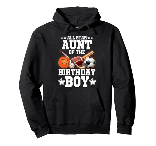All Star Aunt Birthday Basketball Hoodie - Streetwear Style Men Women - T-Shirt, Sweatshirt, Hoodie