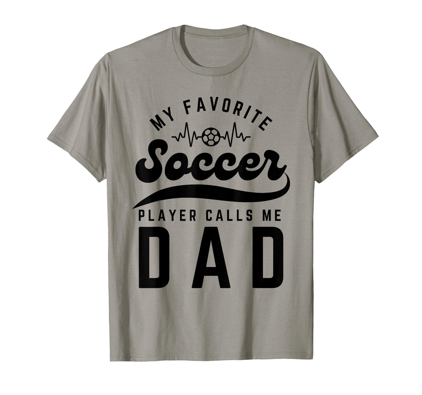 My Favorite Soccer Player Calls Me Dad T-Shirt - Unique Graphic for Adults - T-Shirt, Sweatshirt, Hoodie