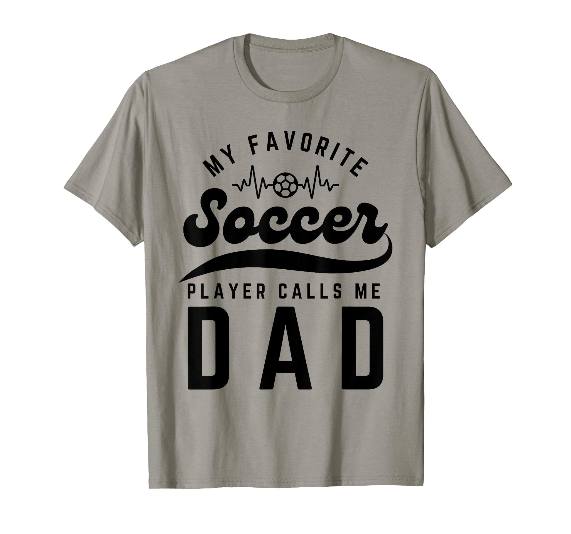 My Favorite Soccer Player Calls Me Dad T-Shirt - Unique Graphic for Adults - T-Shirt, Sweatshirt, Hoodie