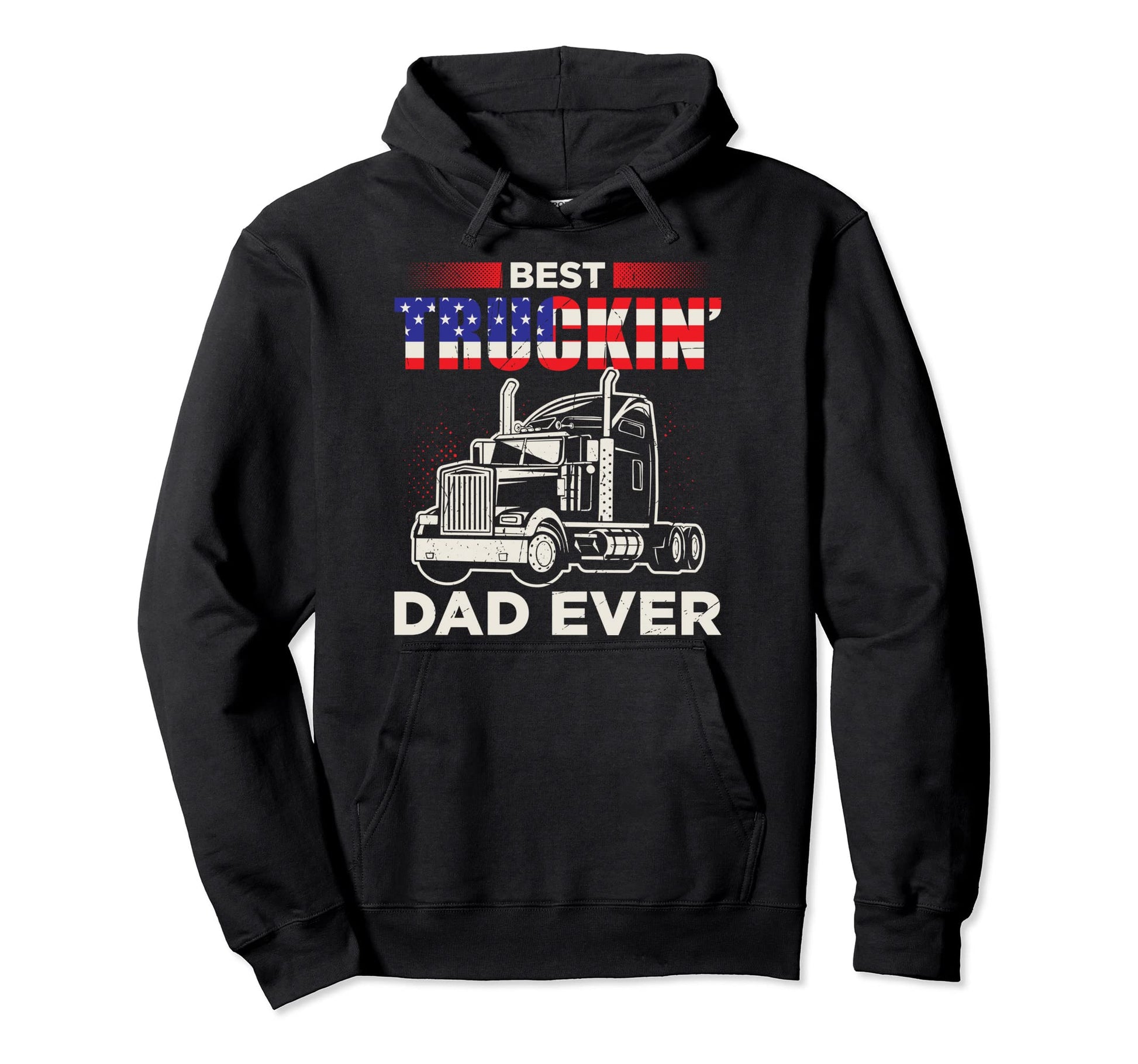Best Truckin Dad Ever Funny Trucker Dad Hoodie - Novelty Apparel Unisex - T-Shirt, Sweatshirt, Hoodie
