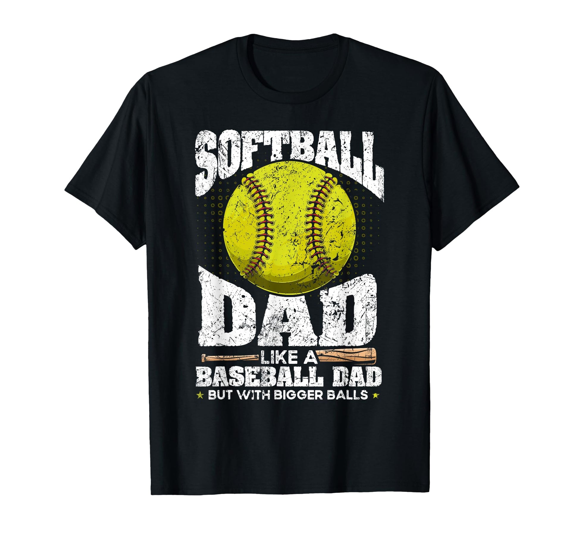 Softball Dad Like Baseball Dad Bigger T-Shirt - Unique Graphic Unisex - T-Shirt, Sweatshirt, Hoodie
