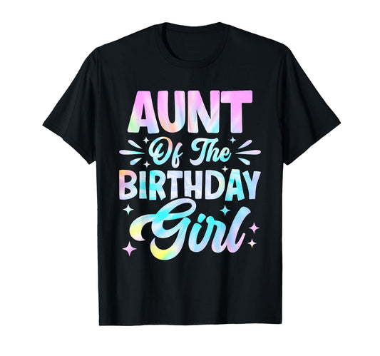 Aunt Birthday Tie Dye Party Family T-Shirt - Custom Art Print for Adults - T-Shirt, Sweatshirt, Hoodie