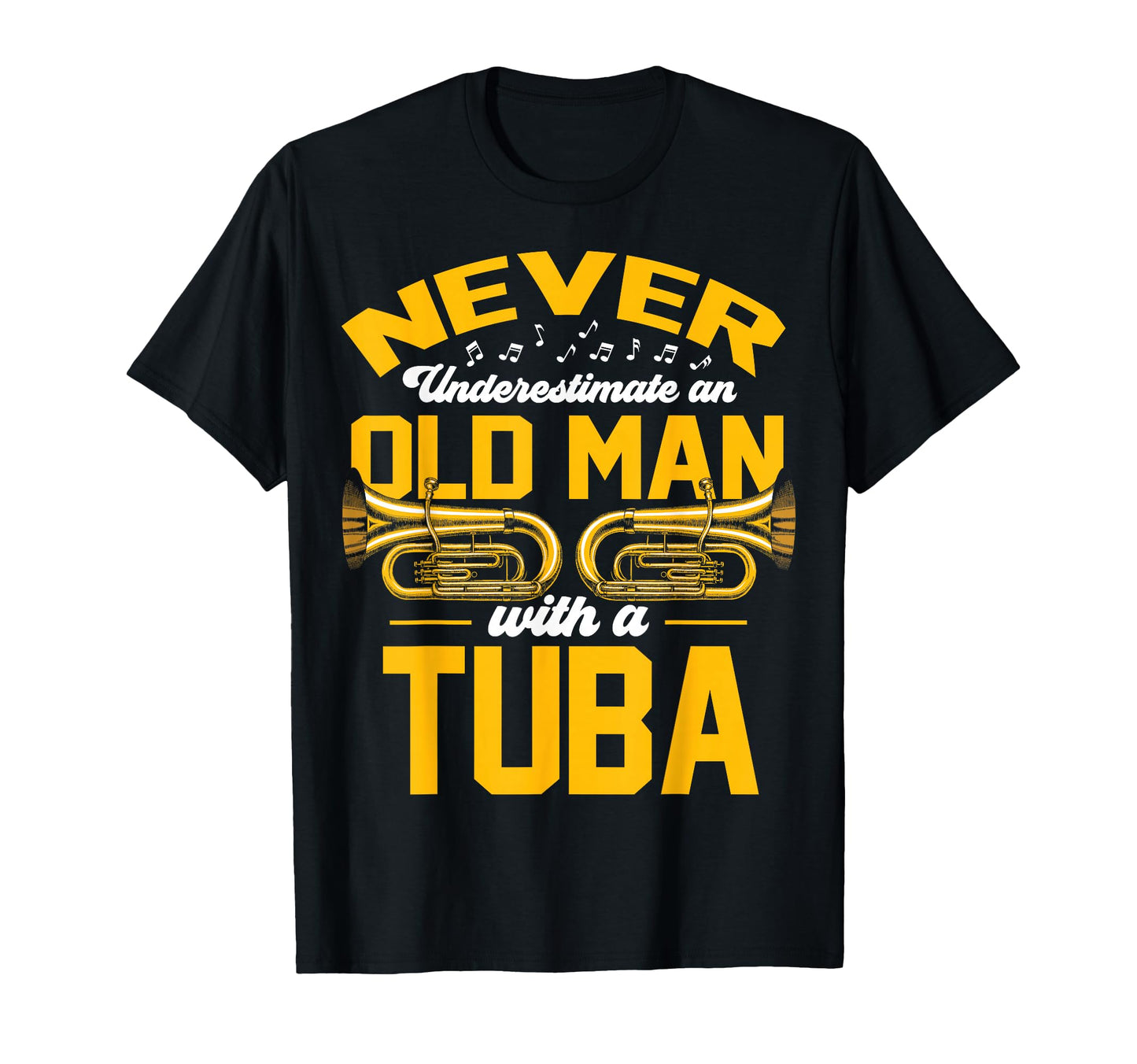 Tuba Never Underestimate Old Gift Tuba T-Shirt - Trendy Graphic for Adults - T-Shirt, Sweatshirt, Hoodie