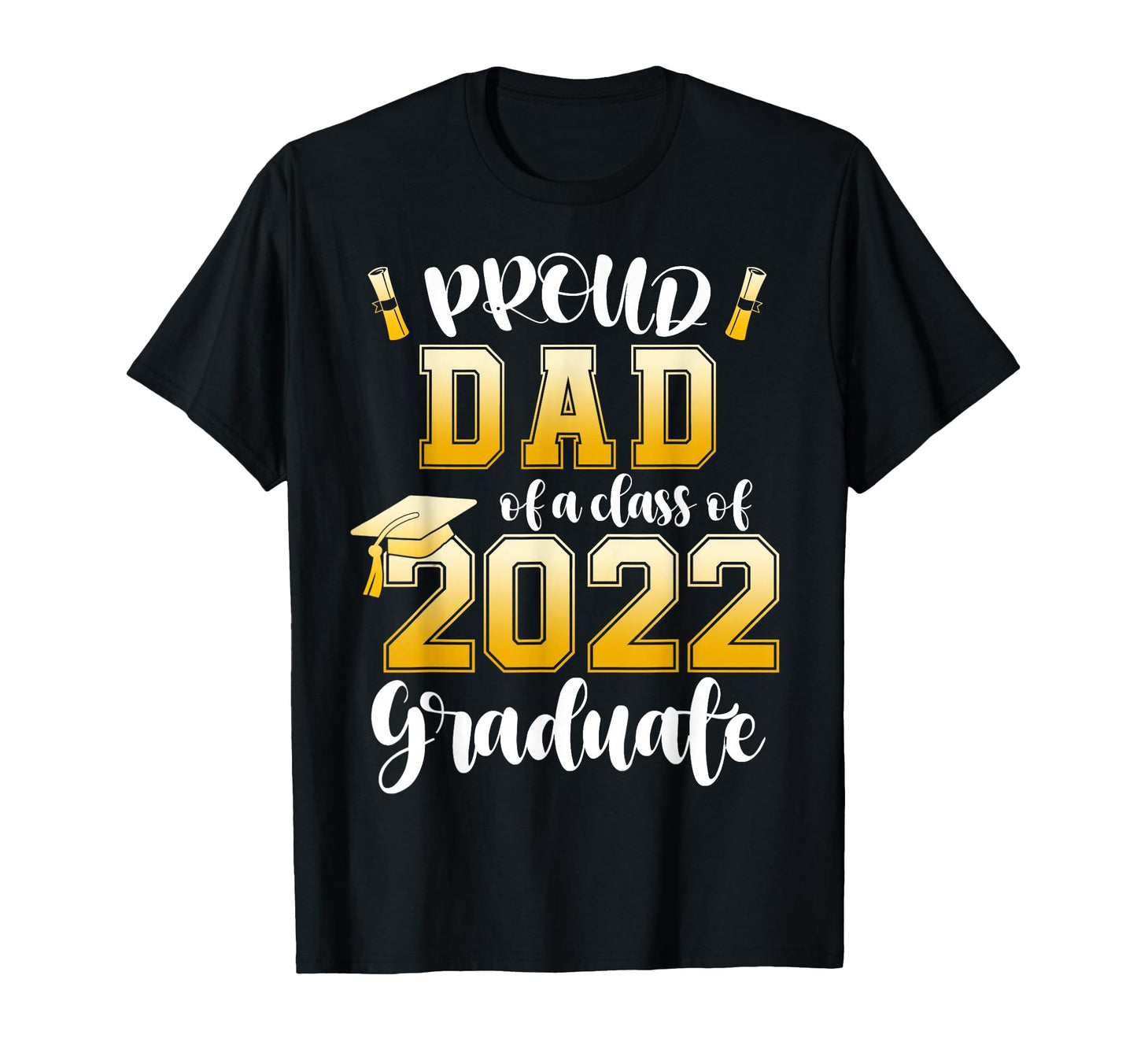 Proud Dad Class 2022 Graduate T-Shirt - Trendy Graphic for Adults - T-Shirt, Sweatshirt, Hoodie