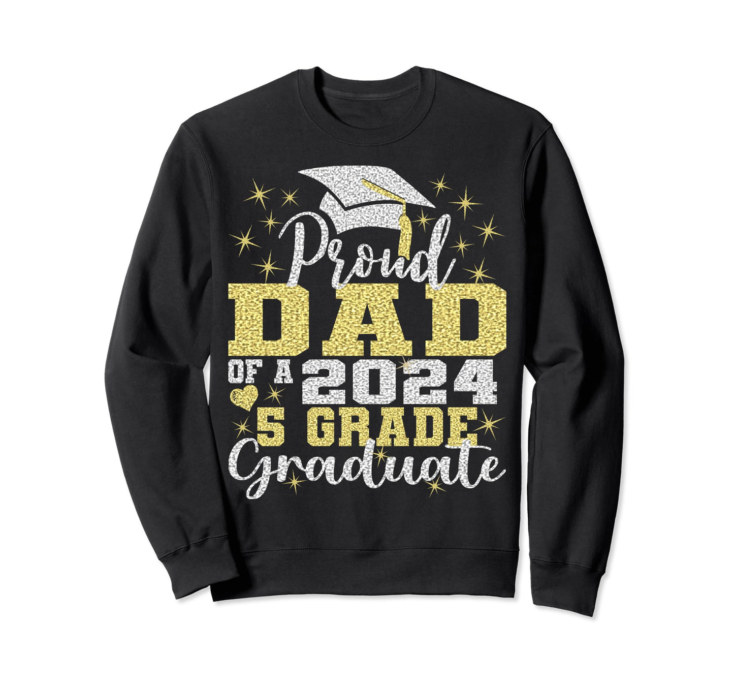 Proud Dad 5Th Grade Graduate 2024 Sweatshirt - Streetwear Style for Adults - T-Shirt, Sweatshirt, Hoodie