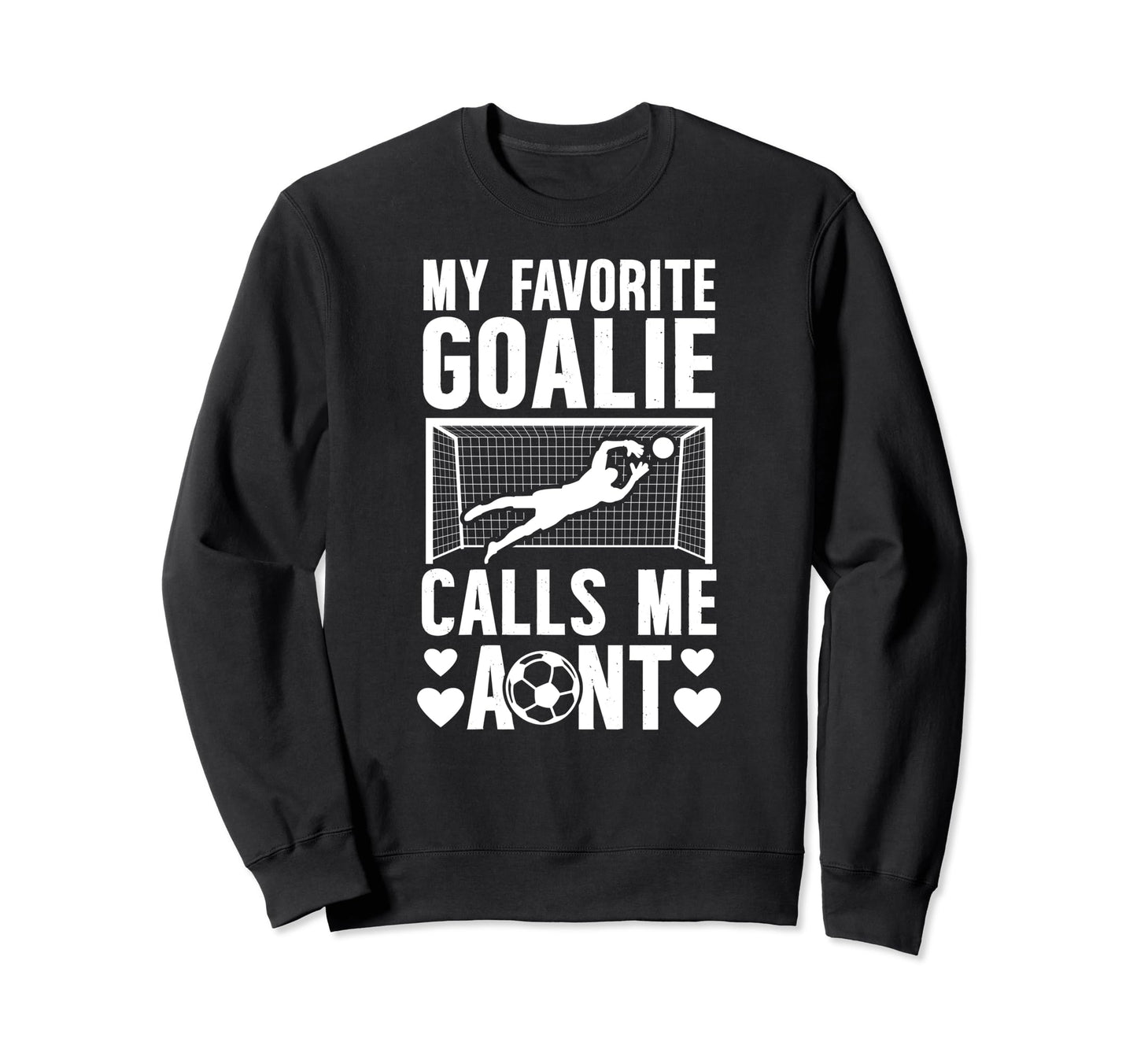 My Favorite Soccer Goalie Aunt Sweatshirt - Novelty Apparel for Adults - T-Shirt, Sweatshirt, Hoodie