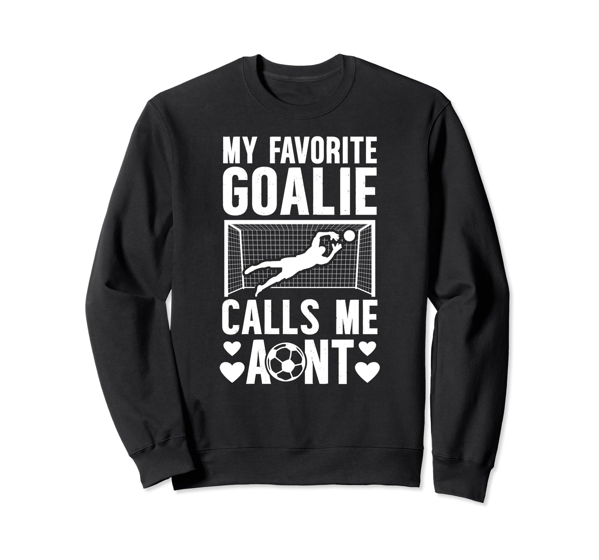 My Favorite Soccer Goalie Aunt Sweatshirt - Novelty Apparel for Adults - T-Shirt, Sweatshirt, Hoodie