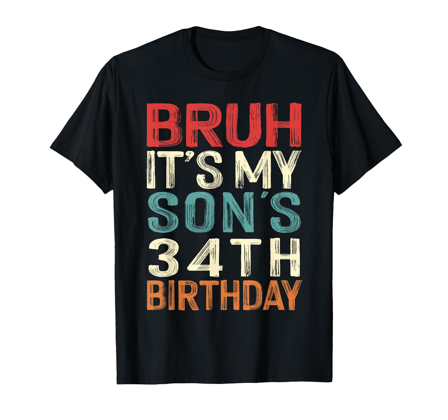 Bruh Its My Sons 34Th Birthday 34 T-Shirt - Novelty Apparel Men Women - T-Shirt, Sweatshirt, Hoodie